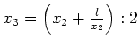 $ x_3=\left(x_2+\frac{l}{x_2}\right):2$