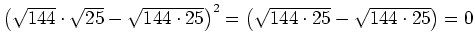 $ \left(\sqrt{144}\cdot{}\sqrt{25}-\sqrt{144\cdot{}25}\right)^2=\left(\sqrt{144\cdot{}25}-\sqrt{144\cdot{}25}\right)=0$