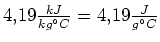 $ 4,19\frac{kJ}{kg \ensuremath{^\circ}C}=4,19\frac{J}{g \ensuremath{^\circ}C}$