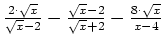 $ \frac{2\cdot{}\sqrt{x}}{\sqrt{x}-2}-\frac{\sqrt{x}-2}{\sqrt{x}+2}-\frac{8\cdot{}\sqrt{x}}{x-4}$