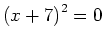 $ \left(x+7\right)^2=0$