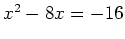 $ x^2-8x=-16$