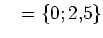 $ \mathds{L}=\left\{0; 2,5\right\}$