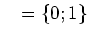 $ \mathds{L}=\left\{0; 1\right\}$