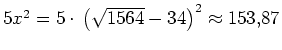 $ 5x^2=5\cdot{}\left(\sqrt{1564}-34\right)^2 \approx 153,87$