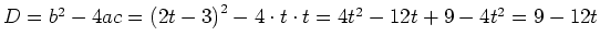$ D=b^2-4ac=\left(2t-3\right)^2-4\cdot{}t\cdot{}t=4t^2-12t+9-4t^2=9-12t$