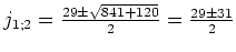 $ j_{1; 2}=\frac{29\pm\sqrt{841+120}}{2}=\frac{29\pm31}{2}$