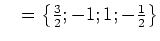$ \mathds{L}=\left\{\frac{3}{2}; -1; 1; -\frac{1}{2}\right\}$