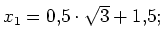 $ x_1=0,5\cdot{}\sqrt{3}+1,5;$
