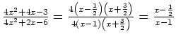$ \frac{4x^2+4x-3}{4x^2+2x-6}=
%von Yacas!
\frac{4\left(x-\frac{1}{2}\right)\lef...
...right)}{4\left(x-1\right)\left(x+\frac{3}{2}\right)}=
\frac{x-\frac{1}{2}}{x-1}$