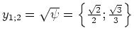 $ y_{1; 2}=\sqrt{\psi}=\left\{\frac{\sqrt{2}}{2}; \frac{\sqrt{3}}{3}\right\}$