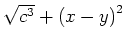 $ \sqrt{c^3}+\left(x-y\right)^2$