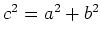 $ c^2=a^2+b^2$