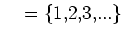 $ \mathds{N}=\left\{1,2,3,...\right\}$