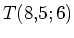 $ T(8,5;6)$