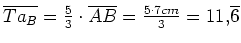 $ \overline{Ta_B}=\frac{5}{3}\cdot{}\overline{AB}=\frac{5\cdot{}7cm}{3}=11,\overline{6}$