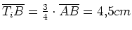 $ \overline{T_iB}=\frac{3}{4}\cdot{}\overline{AB}=4,5cm$