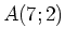 $ A(7; 2)$