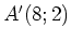$ A'(8; %'
2)$