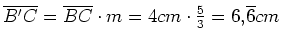 $ \overline{B'C}=\overline{BC}\cdot{}m=4cm\cdot{}\frac{5}{3}=6,\overline{6}cm$