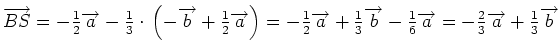$ \overrightarrow{BS}=-\frac{1}{2}\overrightarrow{a}-\frac{1}{3}\cdot{}\left(-\o...
...\overrightarrow{a}=-\frac{2}{3}\overrightarrow{a}+\frac{1}{3}\overrightarrow{b}$