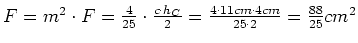 $ F=m^2\cdot{}F=\frac{4}{25}\cdot{}\frac{c\cdot{}h_C}{2}=\frac{4\cdot{}11cm\cdot{}4cm}{25\cdot{}2}=\frac{88}{25}cm^2$