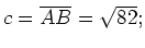 $ c=\overline{AB}=\sqrt{82};$