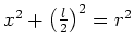 $ x^2+\left(\frac{l}{2}\right)^2=r^2$