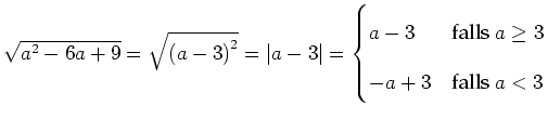 $ \sqrt{a^2-6a+9}=\sqrt{\left(a-3\right)^2}=\left\vert a-3\right\vert=\begin{cases}
a-3 & \text{falls $a \geq 3$}  -a+3 & \text{falls $a<3$} \end{cases}$