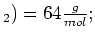 $ _2)=64\frac{g}{mol};$