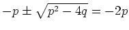 $ -p \pm \sqrt{p^2-4q} = -2p$