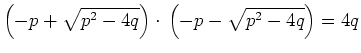 $ \left(-p+\sqrt{p^2-4q}\right)\cdot{}\left(-p-\sqrt{p^2-4q}\right)=4q$