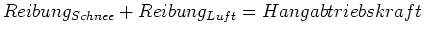 $ Reibung_{Schnee} + Reibung_{Luft} =
Hangabtriebskraft$