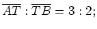 $ \overline{AT}:\overline{TB}=3:2;$