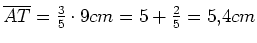 $ \overline{AT}=\frac{3}{5}\cdot{}9cm=5+\frac{2}{5}=5,4cm$