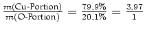 $ \frac{m(\text{Cu}\text{-Portion})}{m(\text{O}\text{-Portion})}=\frac{79,9\%}{20,1\%}=\frac{3,97}{1}$