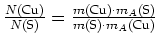 $ \frac{N(\text{Cu})}{N(\text{S})}=\frac{m(\text{Cu})\cdot{}m_A(\text{S})}{m(\text{S})\cdot{}m_A(\text{Cu})}$
