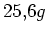 $ 25,6g$
