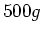 $ 500g$