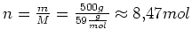 $ n=\frac{m}{M}=\frac{500g}{59\frac{g}{mol}} \approx 8,47mol$