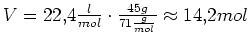 $ V=22,4\frac{l}{mol}\cdot{}\frac{45g}{71\frac{g}{mol}} \approx 14,2mol$
