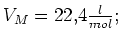 $ V_M=22,4\frac{l}{mol};$