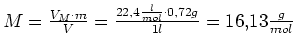 $ M=\frac{V_M\cdot{}m}{V}=\frac{22,4\frac{l}{mol}\cdot{}0,72g}{1l}=16,13\frac{g}{mol}$