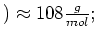 $ )
\approx 108\frac{g}{mol};$