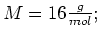 $ M=16\frac{g}{mol};$