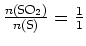$ \frac{n(\text{S}\text{O}_2)}{n(\text{S})}=\frac{1}{1}$