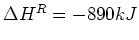$ \Delta H^R=-890kJ$