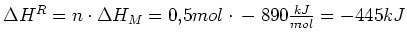 $ \Delta H^R=n\cdot{}\Delta H_M=0,5mol\cdot{}-890\frac{kJ}{mol}=-445kJ$