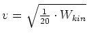$ v=\sqrt{\frac{1}{20}\cdot{}W_{kin}}$