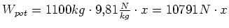 $ W_{pot}=1100kg\cdot{}9,81\frac{N}{kg}\cdot{}x=10791N\cdot{}x$